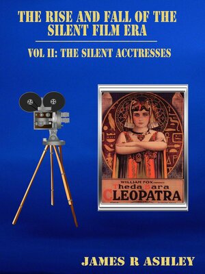 cover image of The Rise and Fall of the Silent Film Era, Vol II